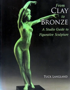 From Clay To Bronze: A Studio Guide To Figurative Sculpture (SC, 1999) - Picture 1 of 1