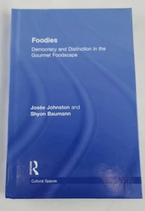 Foodies: Democracy And Distinction In The Gourmet Foodscape - Bild 1 von 6
