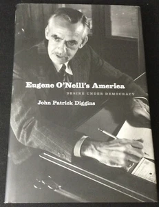 Eugene O'Neill's America: Desire under Democracy by John Patrick Diggins - NEW!! - Picture 1 of 9