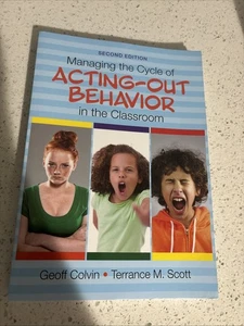 Managing the Cycle of Acting-Out Behavior in the Classroom by Geoffrey T. Colvin - Foto 1 di 5