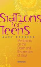 Stations for Teens: Meditations on the Death and Resurrection of Jesus by . . .