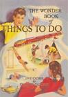 The Wonder Book of Things to Do: Indoors and Out of Doors, New,  Book