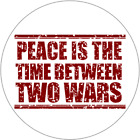 Peace Is The Time Between Two Wars - Autocollant cercle de 3 pouces 3" x 3" - Slogan