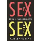 Sex Is as Sex Does: Governing Transgender Identity - Hardback NEW Currah, Paisle
