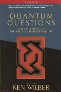 Quantum Questions: Mystical Writings of the World's Great Physicists by Wilber