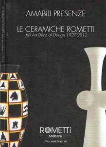 Amabili presenze. Le Ceramiche Rometti dall'Art Déco al Design 1927-2012. . Aa.V - Foto 1 di 1