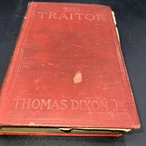 The Traitor Thomas Dixon Jr 1907 A Story of the Fall of the Invisible Empire - Picture 1 of 7