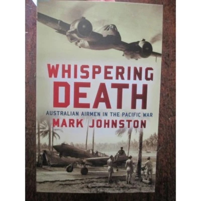 Whispering Death Australian Airman in the Pacific War by Mark Johnson beaufighte - image 1 of 3