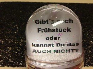 Schneekugel mit Spruch GIBT´S NOCH FRÜHSTÜCK ODER KANNST DU DAS AUCH NICHT? neu - Picture 1 of 6