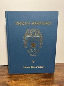 Trigg History Genealogy James Knox Trigg Hardcover RARE - Picture 1 of 9