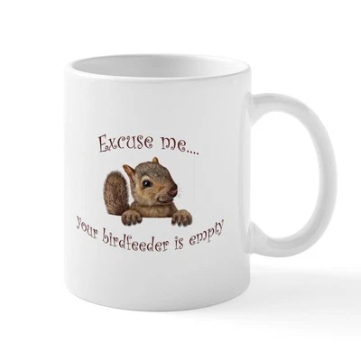 CafePress Excuse Me...Your Birdfeeder Is Empty Mugs 11 oz Mug (686462939)