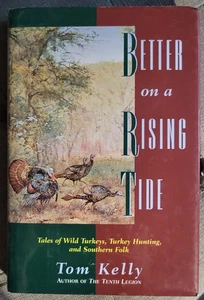 Tom Kelly BETTER ON A RISING TIDE: Tales of Wild Turkeys 1995 Hardcover HCDJ - Imagen 1 de 4