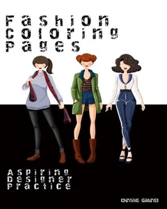 Fashion Coloring Pages: Aspiring Designer Practice by Christie L. Gabriel (Engli - Picture 1 of 1