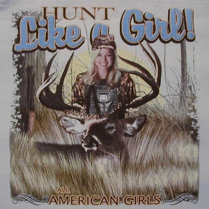 ALL AMERICAN GIRL HUNT LIKE A GIRL DEER HUNTING COUNTRY SHIRT #48 - Picture 1 of 5