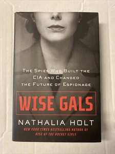 Wise Gals: Die Spione, die die CIA aufbauten und die Zukunft veränderten WIE NEU - Bild 1 von 1
