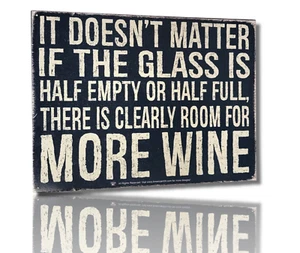 It Doesn't Matter If The Glass Is Half Empty or Half Full, There is .. Tin Sign - Picture 1 of 5