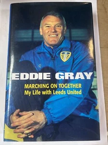 EDDIE GRAY,Marching On Together,My Life With Leeds United SIGNED, HB,Unread, - Picture 1 of 5