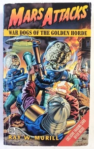 MARS ATTACKS: WAR DOGS OF THE GOLDEN HORDE. RAY W MURILL. 1ST PB ED 1997. GOOD - Bild 1 von 6