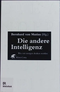 Die andere Intelligenz. Wie wir morgen denken werden ; Ein Almanach neuer Denkan - Bild 1 von 1