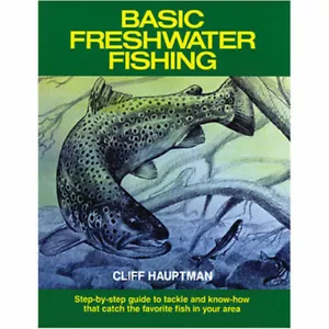 BASIC FRESHWATER FISHING STEP-BY-STEP GUIDE TO TACKLE AND KNOW-HOW HAUPTMAN NEW! - Imagen 1 de 14