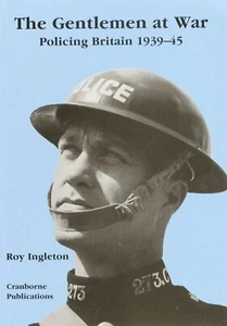 Gentlemen at War: Policing Britain, 1939-45, Ingleton, Roy D., Excellent Book - Bild 1 von 1