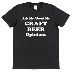 Ask Me About My Craft Beer Opinions T-Shirt • Funny Pint Tee Gift for Homebrewer - Picture 1 of 4