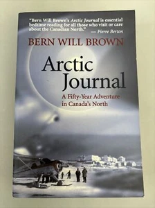 ARCTIC JOURNAL: 50 YEARS IN THE NORTH By Bern Will Brown Paparback Excellent - Picture 1 of 3