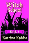 Witch School   Book 1 By Kahler Katrina Book The Cheap Fast Free Post