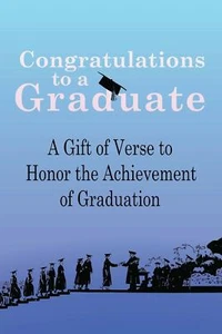Congratulations To A Graduate: A Gift Of Verse To Honor The Achievement Of ... - Bild 1 von 1