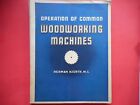 Operation of Common Woodworking Machines by Herman Hjorth NEAT!!