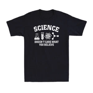 Science Doesn't Care What You Believe Truth Chemistry Biology Science T-Shirt - Picture 1 of 8