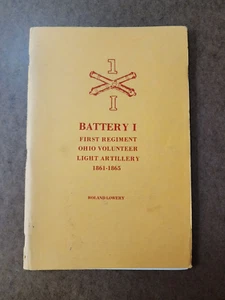 BATTERY 1 FIRST REGIMENT OHIO VOLUNTER LIGHT ARTILLRY 1861-1865 Roland Lowery - Picture 1 of 9