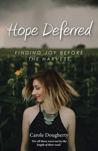 Hope Deferred: Finding Joy before the Harvest - Dougherty, Carole - Very Goo... - Imagen 1 de 1