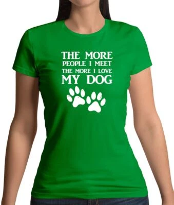 More People I Meet Love My Dog - Womens T-Shirt - Dogs Pets Pet Love Cute - Image 1 of 4