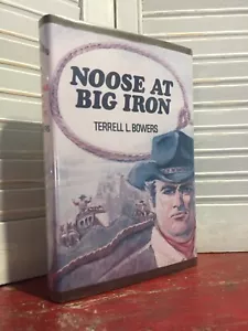 SIGNED - NOOSE AT BIG IRON by Terrell L. Bowers (1979-Hardcover) - Picture 1 of 9