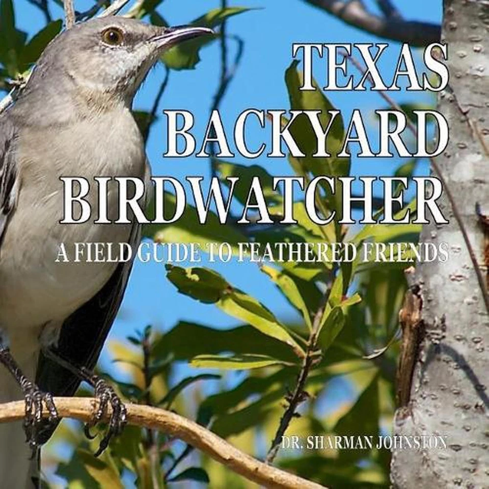 Texas Backyard Birdwatcher: A Field Guide to Feathered Friends by Sharman Johnst - Image 1 of 1