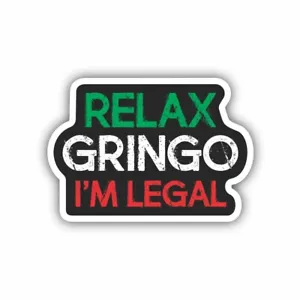 Relax Gringo I'm Legal, Mexico, Hard Hat, Tool Box, Car, Sticker Decal - Picture 1 of 2