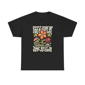 Don't Give Up On A Good Day Graphic T Shirt Unisex Heavy Cotton Tee - Picture 1 of 5