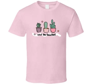 What The Fuccullent Succulent Plant Lover T Shirt - Picture 1 of 2