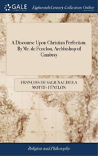 François de Sal A Discourse Upon Christian Perfection. By Mr. de Fene (Hardback)