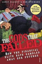 The Gods That Failed: How the Financial Elite Have Gambled Away Our Futures, Lar