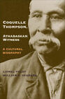 Coquelle Thompson, Athabaskan Witness: A Cultural Biography by Youst, Lionel