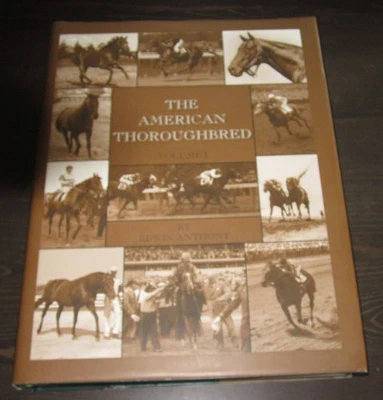 The American Thoroughbred Vol. 1 by Edwin Anthony 1st hc ed 2008 illustrated  - Image 1 of 4