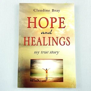 Hope and Healings My True Story by Claudine Bray Paperback Book - Picture 1 of 12