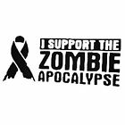 I Support Zombie Apocalypse Decal Sticker Window VINYL DECAL STICKER Car Laptop