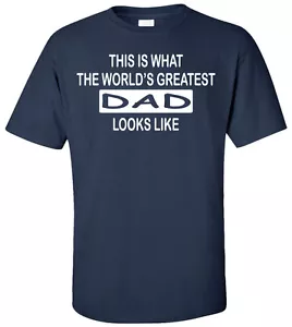 This Is What the World's Greatest Dad Looks Like T-Shirt - Family Birthday Fath - Picture 1 of 1