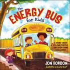 The Energy Bus for Kids: A Story about Staying Positive and Overcoming Ch - BON