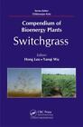 Compendium of Bioenergy Plants:Switchgrass, Hardcover by Luo, Hong (EDT) As New
