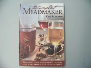 The Compleat Meadmaker : Home Production of Honey Wine From Your First Batch to - Picture 1 of 2