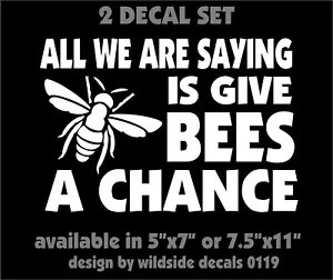 Calcomanía de abeja All We Are Saying Is Give Bees A Chance coche ventana pegatinas de vinilo - Imagen 1 de 2